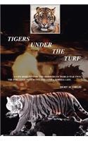Tigers Under the Turf: A Life Disrupted by the Horrors of World War Two: The Struggle to Survive and Lead a Normal Life.(English)