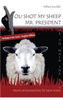 You shot my sheep, Mr President !