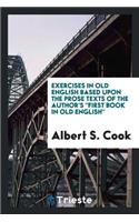 Exercises in Old English: Based Upon the Prose Texts of the Author's "first Book in Old English"