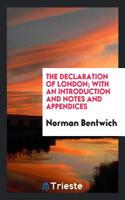 The Declaration of London; With an Introduction and Notes and Appendices