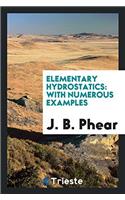 Elementary Hydrostatics: With Numerous Examples