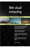 IBM cloud computing A Clear and Concise Reference