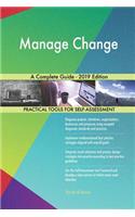 Manage Change A Complete Guide - 2019 Edition