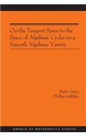 On the Tangent Space to the Space of Algebraic Cycles on a Smooth Algebraic Variety. (Am-157)