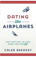 Dating Like Airplanes