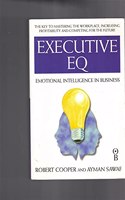Executive Eq: How to Develop the Four Cornerstones of Emotional Intelligence for Success in Life and Work