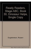 Ready Readers, Stage Abc, Book 30, Dinosaur Helps, Single Copy