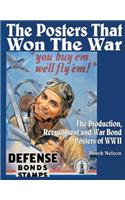 The Posters That Won the War: The Production, Recruitment and War Bond Posters of WWII