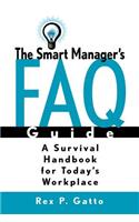 Smart Manager's F.A.Q. Guide: A Survival Handbook for Today's Workplace