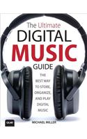 The Ultimate Digital Music Guide: The Best Way to Store, Organize, and Play Digital Music