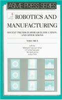 Robotics and Manufacturing: Recent Trends in Research, Education, and Applications