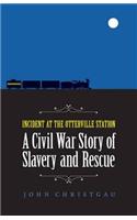 Incident at the Otterville Station: A Civil War Story of Slavery and Rescue(English)