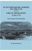 Scottish Highlanders on the Eve of the Great Migration, 1725-1775. the People of the Hebrides: (English)