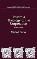 Toward a Theology of the Corporation (Studies in Religion, Philosophy, and Public Policy)