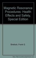 Magnetic Resonance Procedures: Health Effects and Safety, Special Edition