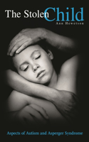 The Stolen Child: Aspects of Autism and Asperger Syndrome(English)