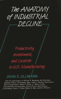 Anatomy of Industrial Decline: Productivity, Investment, and Location in U.S. Manufacturing