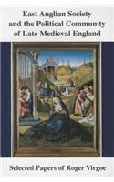 East Anglian Society and the Political Community of Late Medieval England: Selected Papers