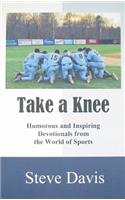 Take a Knee: Humorous and Inspiring Devotionals from the World of Sports