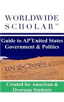 Worldwide Scholar Guide to AP United States Government & Politics