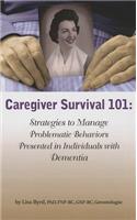 Caregiver Survival 101: Strategies to Manage Problematic Behaviors Presented in Individuals with Dementia