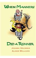 When Manners Did A Runner