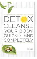 Detox Cleanse Your Body Quickly and Completely