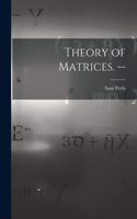 Theory of Matrices. --