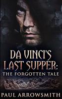 Da Vinci's Last Supper - The Forgotten Tale