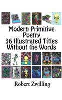 Modern Primitive Poetry 36 Illustrated Titles With Out The Words