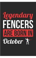Fencing Notebook - Legendary Fencers Are Born In October Journal - Birthday Gift for Fencer Diary