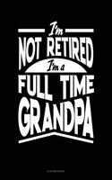 I'm Not Retired I'm a Full Time Grandpa: 8 Column Ledger