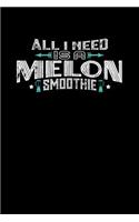 All I Need Is A Melon Smoothie: 100 page 6 x 9 Male Keto Journal For His Daily Food, Exercise, Meal Tracking Log Ketogenic Diet Food Journal (Weight Loss & Fitness Planners)