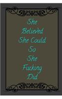 She Believed She Could So She Fucking Did