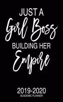 Just A Girl Boss Building Her Empire 2019-2020 Academic Planner: Motivational Academic Planner 2019-2020 Stylish White Script On Black