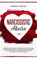 Narcissistic Abuse: Narcissistic Personality Disorder NPD And Recovery From Emotional Abuse. How Dealing With a Narcissist And Healing From a Toxic Relationship (Covert