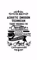 I'm An Acoustic Emission Technician That Means I'm Creative, Cool, Passionate, Dedicated And Underappreciated