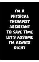 Physical Therapist Assistant Notebook - Physical Therapist Assistant Diary - Physical Therapist Assistant Journal - Funny Gift for Physical Therapist Assistant