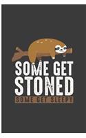 Some Get Stoned Some Get Sleepy: Get Some Sleep Perfect Gift Dot Grid Notebook/Journal (6x9)