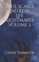 True Scares And Real-Life Nightmares: Volume 2