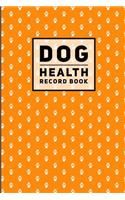 Dog Health Record Book: Paw Print Orange, Journal Notebook For Dog Health, Vetenerian Details, Vaccinations, Health Log, Vet Visits and Appointments