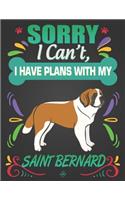 Sorry I Can't, I Have Plans With My Saint Bernard: Journal Composition Notebook for Dog and Puppy Lovers