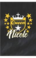 Queen Nicole: First Name Funny Sayings Personalized Customized Names Women Girl Mother's day Gift Notebook Journal