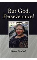 But God, Perseverance!