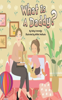 What Is a Daddy?: Volume 1
