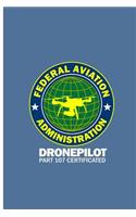 Federal Aviation Administration Drone Pilot Part 107 Certificated: Drone Perfect Gift Dot Grid Notebook/Journal (6x9)