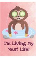 I'm Living My Best Life: Funny Sloth Gag Journal Notebooks That Are Great For Birthday, Anniversary, Christmas, Graduation Gifts for Girls, Women, Men and Boys