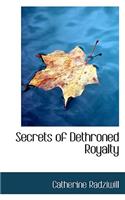 Secrets of Dethroned Royalty