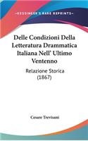 Delle Condizioni Della Letteratura Drammatica Italiana Nell' Ultimo Ventenno