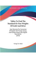 Tables To Find The Standard Or Fine Weights Of Gold And Silver